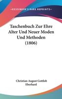 Taschenbuch Zur Ehre Alter Und Neuer Moden Und Methoden (1806) 1160257914 Book Cover
