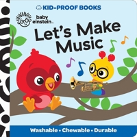 Baby Einstein - Let's Make Music - Kid-Proof Books - Washable, Chewable, and Durable - PI Kids 1503766306 Book Cover
