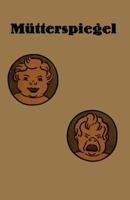 Mutterspiegel: Einiges Uber Richtige Und Falsche Sauglingspflege 3642892965 Book Cover