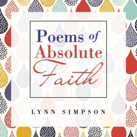 Poems of Absolute Faith 1665563133 Book Cover