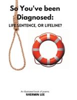 So You've been Diagnosed: Life Sentence or Lifeline? B0C128V212 Book Cover