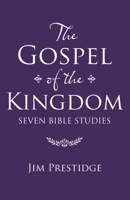 The Gospel of the Kingdom: Seven Bible Studies 1664202722 Book Cover