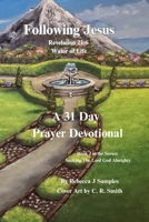 Following Jesus: Revelation 21:6 Water of Life (Seeking The Lord God Almighty) B0H18MM1TB Book Cover