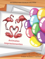 Animales impresionantes - 100 páginas para colorear para niñas - Libro de colorear para niños y niñas B08CWG64LF Book Cover