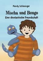 Mischa und Bongo: Eine dinotastische Freundschaft 3756244458 Book Cover