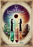Echoes of Awareness: A conversation with Thoth 300082569X Book Cover
