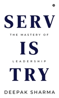 Servistry: The Mastery of Leadership B0FDG4PCPJ Book Cover