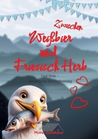 Zwischen Weißbier und Friesisch Herb: Und Nein - das ist keine Bierverkostung (German Edition) 3384397185 Book Cover