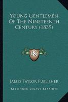 Young Gentlemen Of The Nineteenth Century 112096038X Book Cover