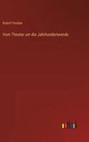 Vom Theater um die Jahrhundertwende 384602435X Book Cover