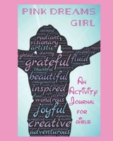 Pink Dreams Girl: An Activity Journal For Girls B0892HTKLL Book Cover