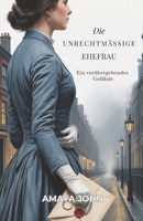 DIE UNRECHTMÄSSIGE EHEFRAU: Ein vorübergehendes Gelübde (German Edition) B0GHYY16WV Book Cover
