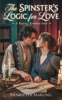 The Spinster’s Logic for Love: A Regency Romance Story B0GVXC1HC4 Book Cover
