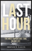 Last Hour: The Most Important Time in Our Life B0CDYR3QYS Book Cover