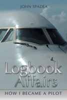Logbook Affairs: How I Became a Pilot 1480885428 Book Cover