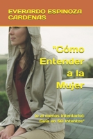 "Cómo Entender a la Mujer: (o al menos intentarlo): Guía en 50 Intentos" (Spanish Edition) B0FD8S1PXC Book Cover