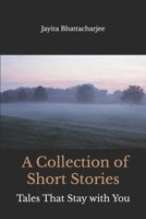 A Collection of Short Stories: Tales That Stay With You B0B7QDV4NM Book Cover