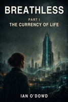 Breathless: The Currency of Life B0GKD39LYJ Book Cover