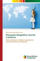 Educação Geográfica: teorias e práticas: Uma coletânea de artigos e pesquisa no campo do Ensino de Geografia 6202178493 Book Cover