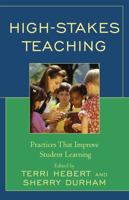 High-Stakes Teaching: Practices That Improve Student Learning 1578868815 Book Cover