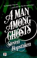 A Man Among Ghosts 1787587754 Book Cover