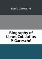 Biography of Lieut Col. Julius P. Garesché 101615271X Book Cover