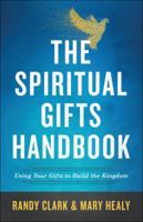 The Spiritual Gifts Handbook: Using Your Gifts to Build the Kingdom 0800798635 Book Cover