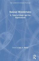 Russian Wondertales: Tales of Magic and the Supernatural (Complete Russian Folktale) 1563244926 Book Cover