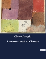 I Quattro Amori Di Claudia 148023771X Book Cover