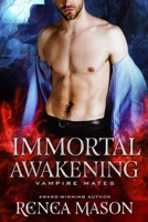 Immortal Awakening: A STANDALONE Vampire Mates Romance 169614762X Book Cover