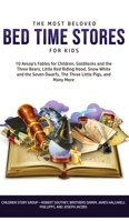 The Most Beloved Bed Time Stores for Kids: 7 Aesop's Fables for Children, Goldilocks and the Three Bears, Little Red Riding Hood, Snow White and the Seven Dwarfs, The Three Little Pigs, and Many More 1800761740 Book Cover