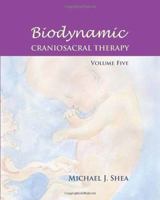 Biodynamic Craniosacral Therapy, Volume Five 1583945474 Book Cover