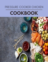 Pressure Cooker Chicken Cookbook: Easy and Delicious for Weight Loss Fast, Healthy Living, Reset your Metabolism | Eat Clean, Stay Lean with Real Foods for Real Weight Loss B08HV8HPCF Book Cover