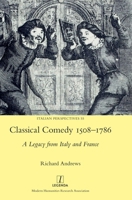 Classical Comedy 1508-1786: A Legacy from Italy and France 1839540974 Book Cover