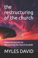 The restructuring of the church: Powerful Secrets for Discovering the Church Growth B0BLQW28RY Book Cover