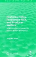 Pesticide Policy, Production Risk, and Producer Welfare: An Econometric Approach to Applied Welfare Economics (Routledge Revivals) 1138944238 Book Cover