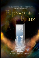 El peso de la luz: Novela sobre física y espíritu frente al vacío (Spanish Edition) B0GNZNN7CC Book Cover