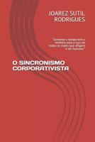 O SINCRONISMO CORPORATIVISTA: "Somente o tempo tem o remédio para a cura de todos os males que afligem o ser humano." 1793104077 Book Cover