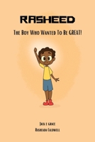 Rasheed: The Boy Who Wanted to be Great! 1958233188 Book Cover
