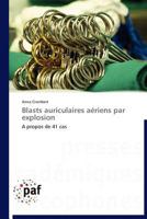 Blasts auriculaires aériens par explosion: A propos de 41 cas (Omn.Pres.Franc.) 3838170873 Book Cover
