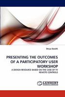 Presenting the Outcomes of a Participatory User Workshop 3843376522 Book Cover