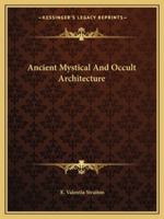 Ancient Mystical And Occult Architecture 1425309747 Book Cover