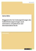 Fluggastrechte bei Leistungsst�rungen des Luftbef�rderungsvertrages nach nationalem, europ�ischem und internationalem Recht 3656372187 Book Cover