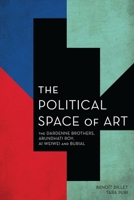 The Political Space of Art: The Dardenne Brothers, Arundhati Roy, AI Weiwei and Burial 178348568X Book Cover