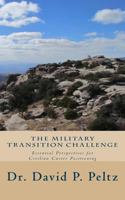 The Military Transition Challenge: Essential Perspectives for Civilian Career Positioning 1546516352 Book Cover