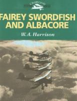 Fairey Swordfish and Albacore (Crowood Aviation Series) 1861265123 Book Cover