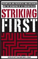 Striking First: The Preventive War Doctrine and the Reshaping of U.S. Foreign Policy 140396548X Book Cover