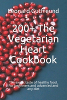 200+ The Vegetarian Heart Cookbook: The exotic taste of healthy food. For beginners and advanced and any diet B0939M9RNQ Book Cover