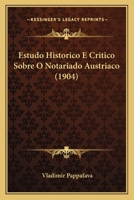 Estudo Historico E Critico Sobre O Notariado Austriaco 1141654296 Book Cover