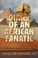 Diary of an African Fanatic 1434981142 Book Cover